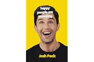 Happy People Are Annoying: A Candid Coming-of-Age Memoir of Redemption and Self-Awareness