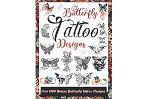 Butterfly Tattoo Designs: Over 1500 Stunning and Unique Butterfly Tattoos for Artists, Professionals, and Beginners. A Comple