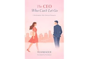 The CEO Who Can’t Let Go: A Redemption After Betrayal Romance