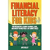 Financial Literacy for Kids: Fun Interactive Lessons to Budget, Save, and Invest to Build Real-Life Money Skills