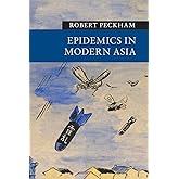 Epidemics in Modern Asia (New Approaches to Asian History)