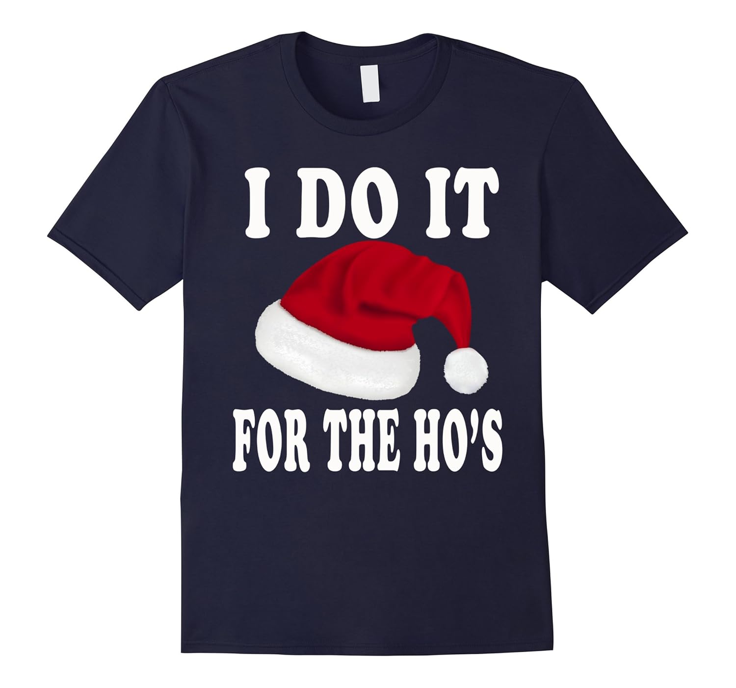 Funny Christmas Shirt I Do It For The Ho's Christmas Gift-Rose