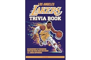 Los Angeles Lakers Trivia Book: An assortment of fascinating facts and trivia tests for ardent L.A. Lakers supporters!