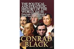 The Political and Strategic History of the World, Vol. III: Louis XIV to the Brink of World War I, A.D. 1661 - 1914