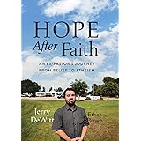 Hope after Faith: An Ex-Pastor's Journey from Belief to Atheism