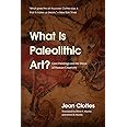 What Is Paleolithic Art?: Cave Paintings and the Dawn of Human Creativity