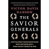 The Savior Generals: How Five Great Commanders Saved Wars That Were Lost - From Ancient Greece to Iraq