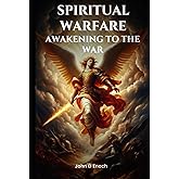 Spiritual Warfare: Awakening to the War