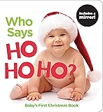 Who Says Ho Ho Ho?: A Highlights First Christmas Book (Highlights Baby Mirror Board Books)
