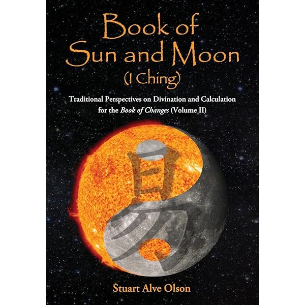 Book of Sun and Moon (I Ching) Volume I: Traditional Perspectives