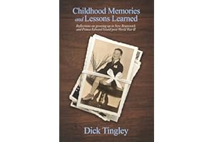 Childhood Memories and Lessons Learned: Reflections on growing up in New Brunswick and Prince Edward Island post World War II