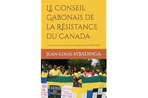 Le Conseil Gabonais de la Résistance du Canada: Une lutte pour la souveraineté du peuple gabonais (2016-2023)