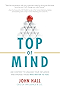 Top of Mind: Use Content to Unleash Your Influence and Engage Those Who Matter To You: Use Content to Unleash Your Influence and Engage Those Who Matter To You (Business Books)