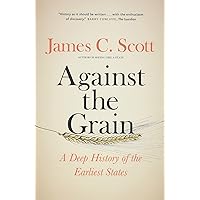 Against the Grain: A Deep History of the Earliest States