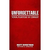 Unforgettable: Your purpose in Christ