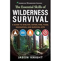The Essential Skills of Wilderness Survival: A Guide to Shelter, Water, Fire, Food, Navigation, and Survival Kits