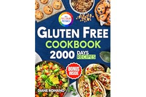 Gluten Free Cookbook: 2000 Days of Easy and Flavorful Recipes to Manage Celiac Disease, Cut Gluten, or Simply for Healthy Eat