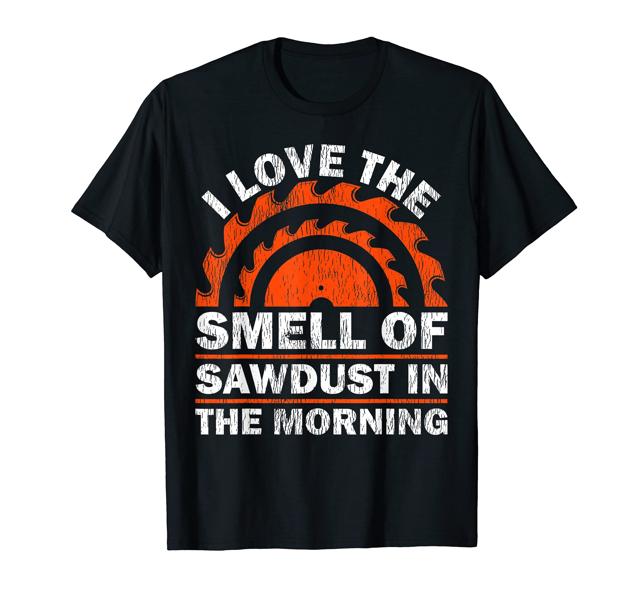 I Love The Smell Of Sawdust In The Morning Woodworking T-Shirt