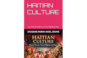 Haitian Culture: The truth of the lies that never told about Haiti