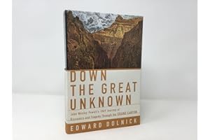 Down the Great Unknown: John Wesley Powell's 1869 Journey of Discovery and Tragedy Through the Grand Canyon