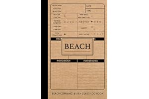 Beachcombing & Sea Glass Log Book: Beachcombers Journal. Record & Track Your Beach Expeditions. Ideal for Explorers, Treasure Hunters & Collectors