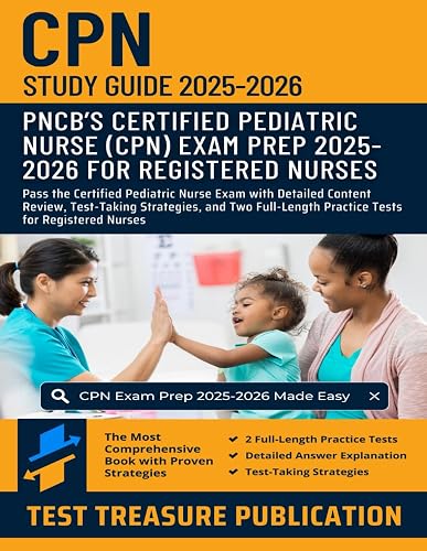 CPN Study Guide 2025–2026: Pass the Certified Pediatric Nurse Exam with Detailed Content Review ...
