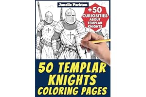 50 Templar Knights Coloring Pages Book for Kids and Adults: +50 Amazing Facts about Templar Knights. Coloring Book for Children and Grown-Ups. Color and Learn with Janelle - History - Vol. 62