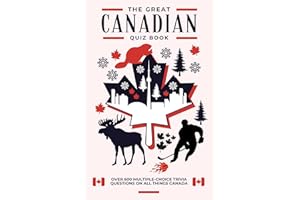 The Great Canadian Quiz Book: Over 600 Multiple Choice Trivia Questions About All Things Canada