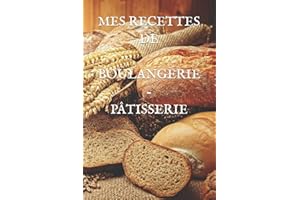MES RECETTES DE BOULANGERIE-PÂTISSERIE