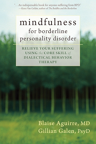 Download Mindfulness for Borderline Personality Disorder: Relieve Your Suffering Using the Core Skill of Dialectical Behavior Therapy (English Edition) PDF