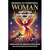 Becoming An Unstoppable Woman: Rise of the Entrepreneur