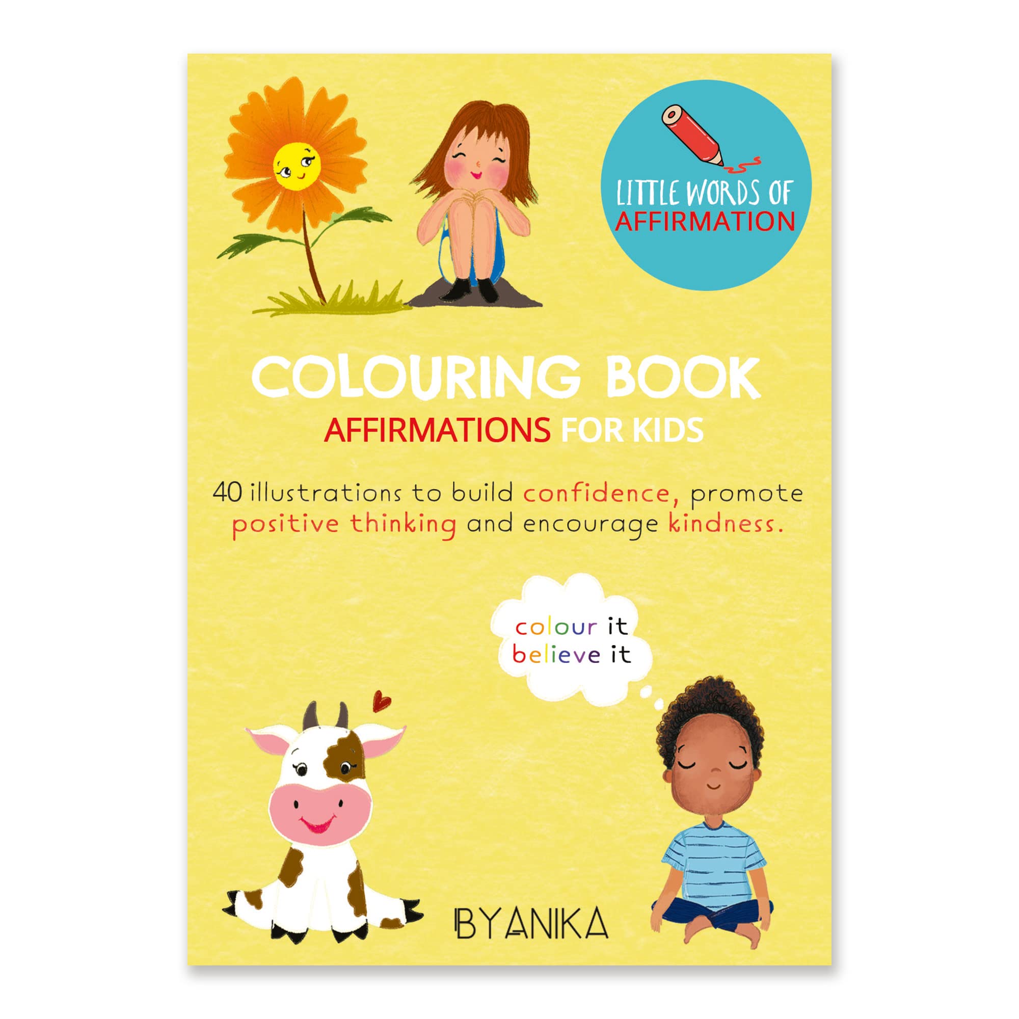 BYANIKA A5 Positive Affirmation Colouring Book For Kids | Motivational Confidence Building | Encourage Positive, Thinking, Gratitude, Kindness & Mindfulness in Children | Screen-Free Activity