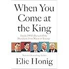 When You Come at the King: Inside DOJ's Pursuit of the President, From Nixon to Trump