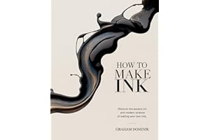 HOW TO MAKE INK: Discover the Ancient Art and Modern Science of Making Your Own Inks