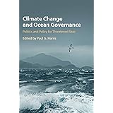Climate Change and Ocean Governance: Politics and Policy for Threatened Seas