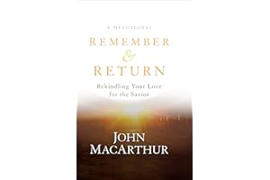 Remember and Return: Rekindling Your Love for the Savior--A Devotional