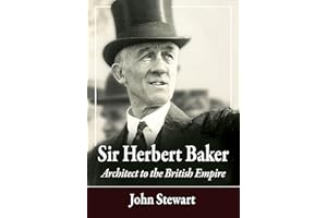 Sir Herbert Baker: Architect to the British Empire