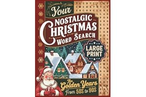 Your Nostalgic Christmas Word Search Large Print: The Golden Years, Holiday Cheer, and Unforgettable Events from the '50s to the '90s. Fun wordfind puzzle book-activity games for Adults and Seniors.