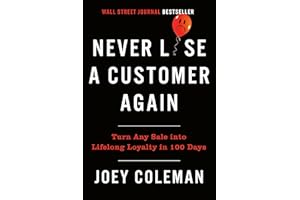 Never Lose a Customer Again: Turn Any Sale into Lifelong Loyalty in 100 Days