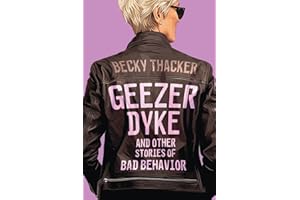 Geezer Dyke and Other Stories of Bad Behavior