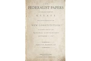 The Federalist Papers: A Collection of Essays Written in Favour of the New Constitution