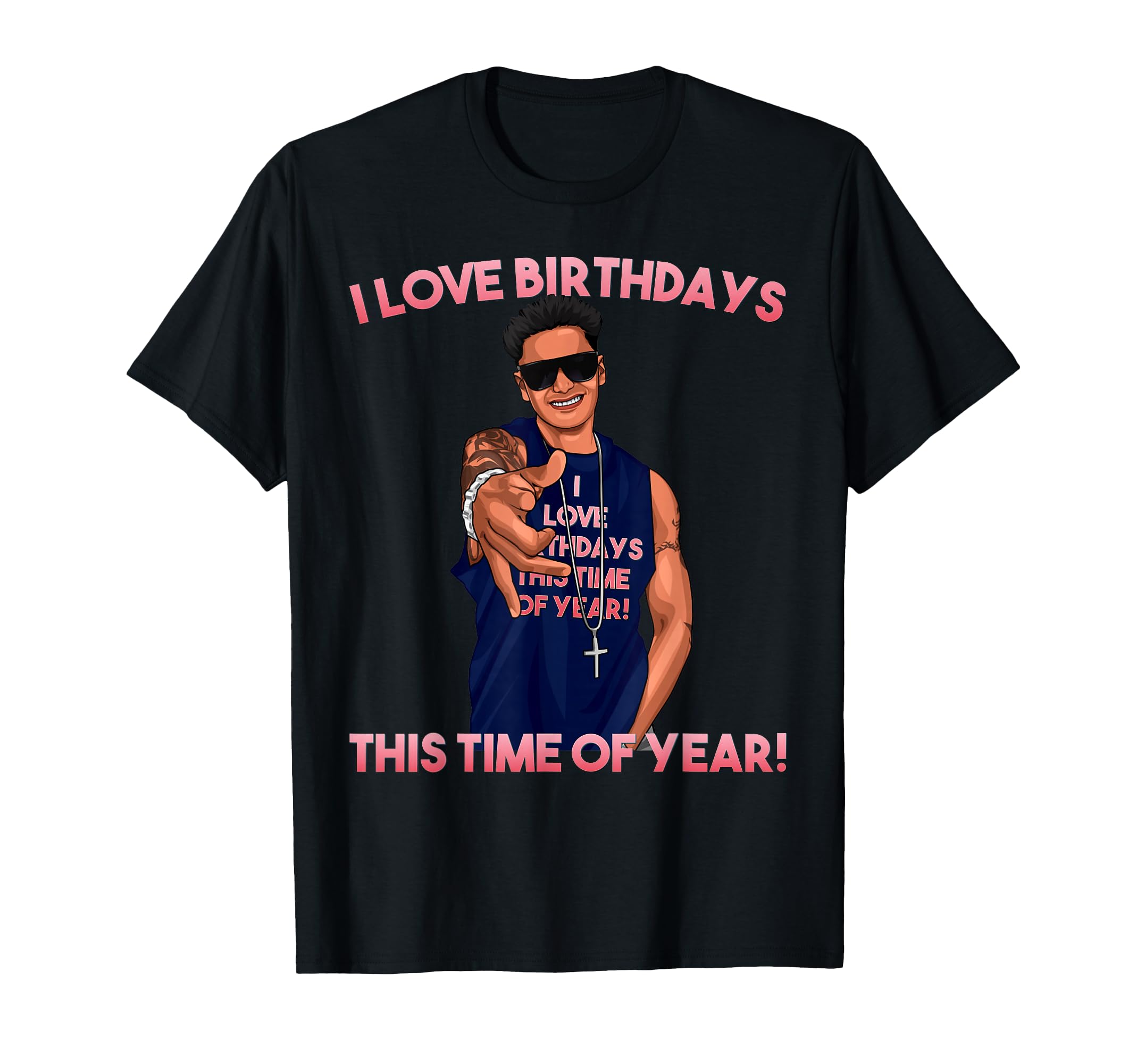Photo 1 of I Love Birthdays This Time of Year Funny Pauly D Birthday T-Shirt XXL