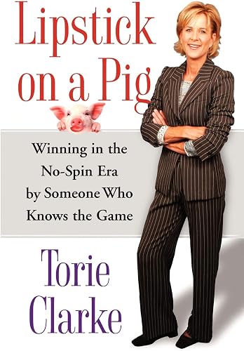Download Lipstick on a Pig: Winning In the No-Spin Era by Someone Who Knows the Game PDF