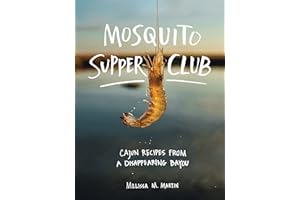 Mosquito Supper Club: Cajun Recipes from a Disappearing Bayou