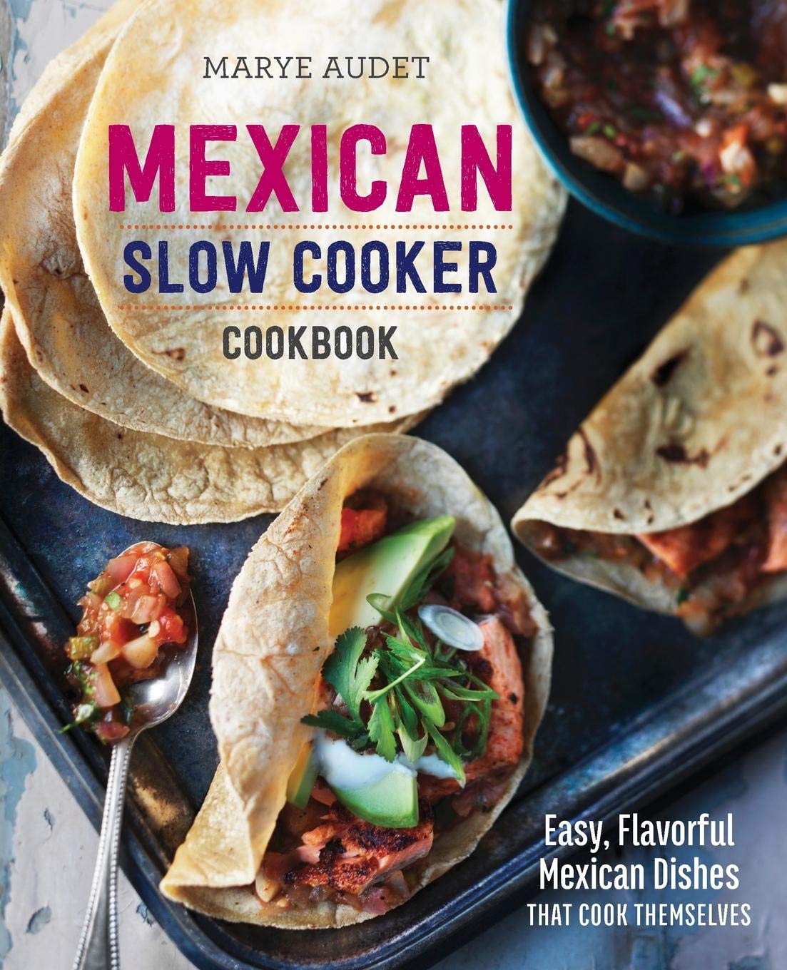 Mexican Slow Cooker Cookbook Easy Flavorful Mexican Dishes That Cook Themselves Amazon Co Uk Audet Marye 9781623154523 Books