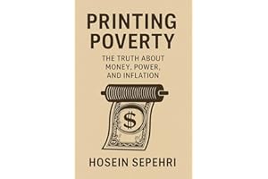 PRINTING POVERTY: THE TRUTH ABOUT MONEY, POWER AND INFLATION