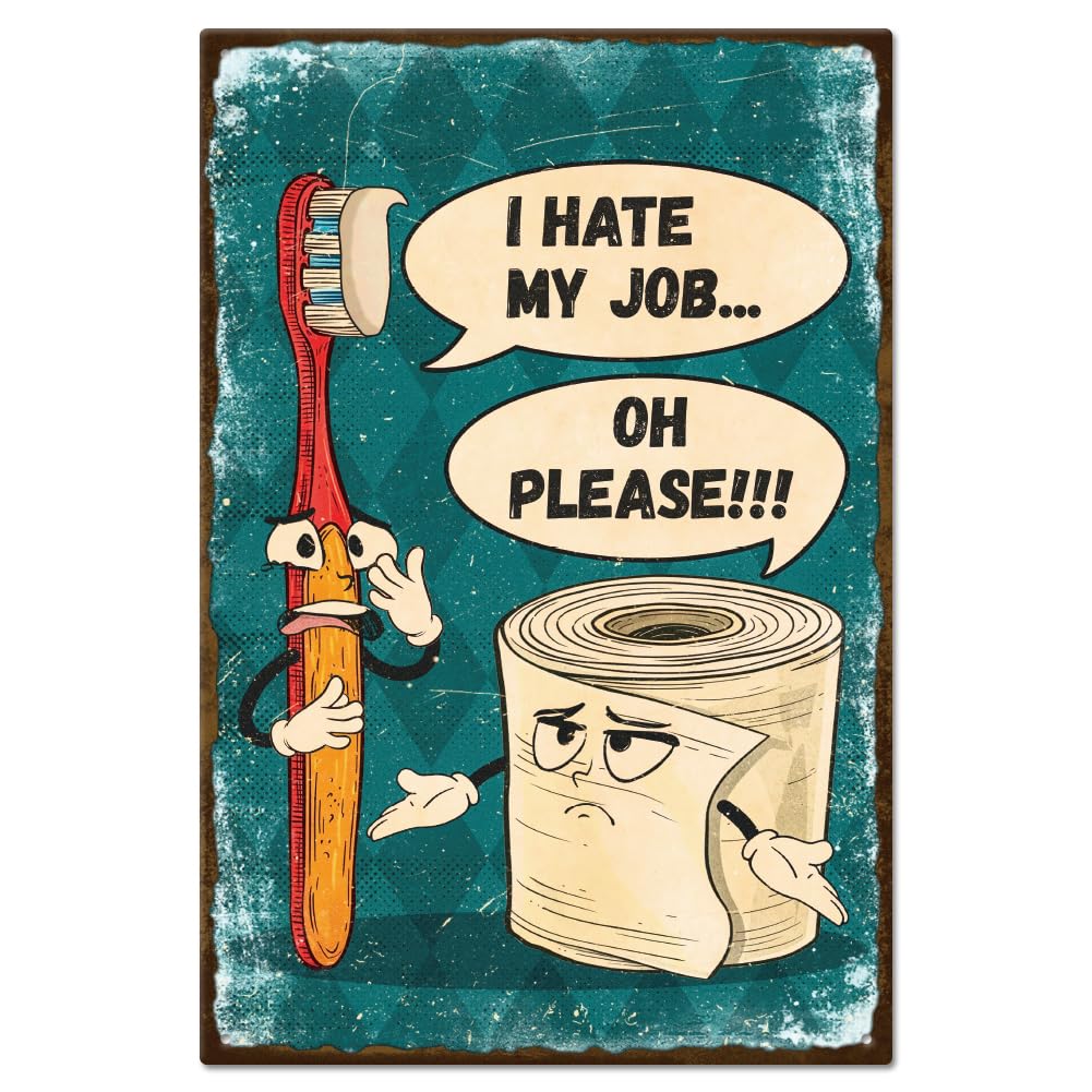 GLOBLELAND "I Hate My Job Oh Please" Funny Toothbrush Toilet Paper Metal Tin Sign Bathroom Tin Sign 12x8in/30x20cm Art Plaque Poster Wall Decor for Home Bathroom Toilet Restroom