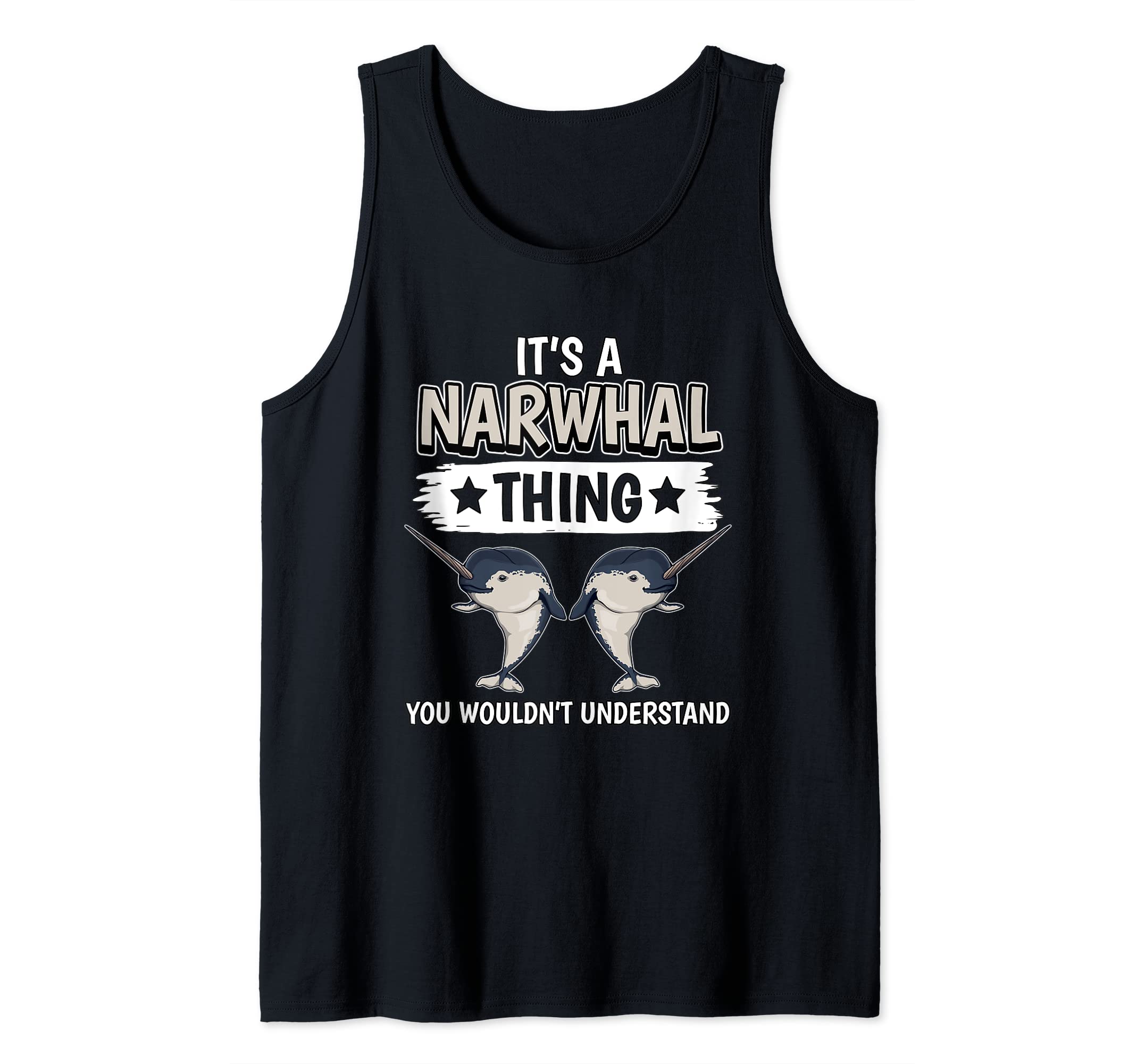 Narwhals Quote Narwhale It's A Narwhal Thing Narwhal Tank Top