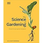 The Science of Gardening: Discover How Your Garden Really Grows