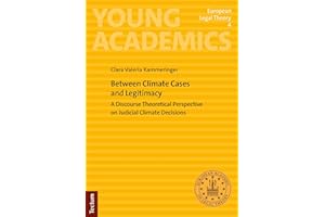 Between Climate Cases and Legitimacy: A Discourse Theoretical Perspective on Judicial Climate Decisions (Young Academics: Eur